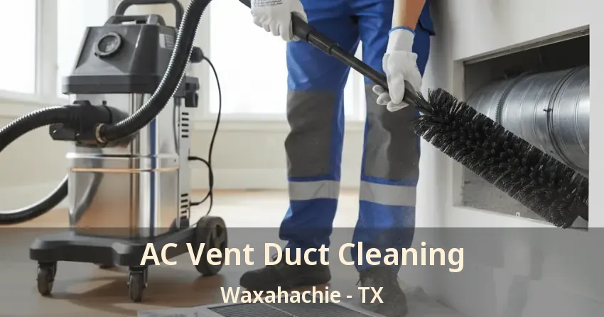 AC Vent Duct Cleaning Waxahachie - TX