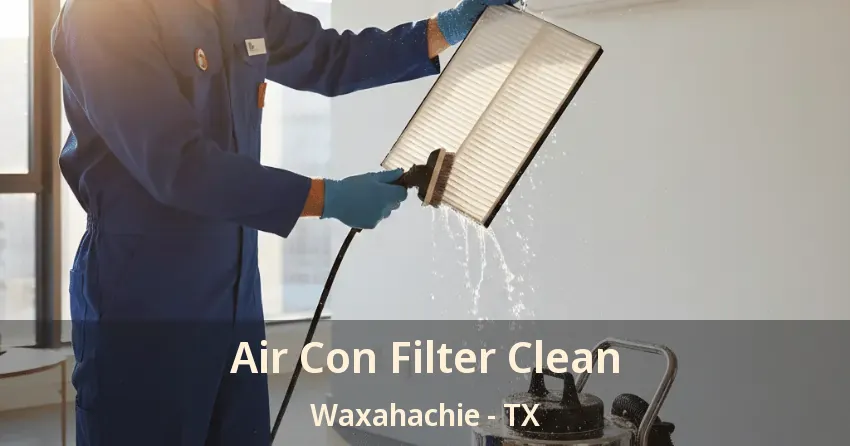 Air Con Filter Clean Waxahachie - TX Air Con Filter Clean Waxahachie - TX