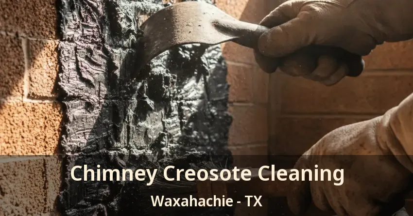 Chimney Creosote Cleaning Waxahachie - TX