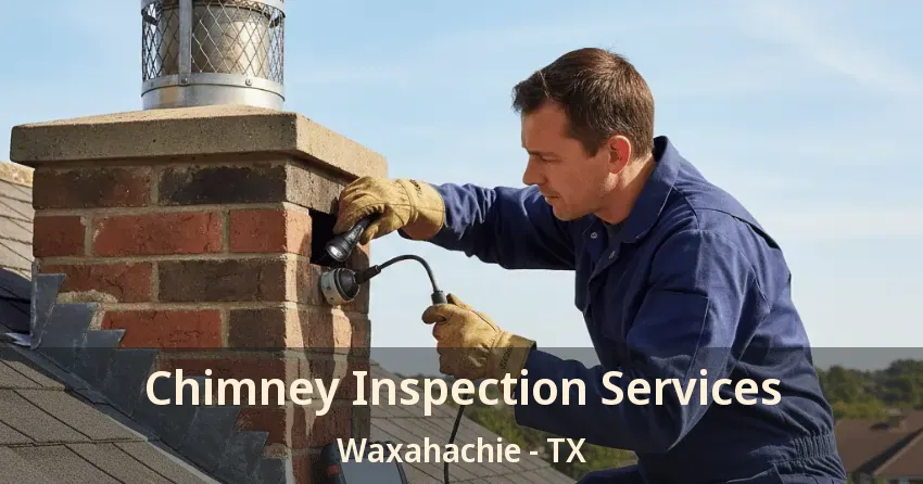 Chimney Inspection Services Waxahachie - TX