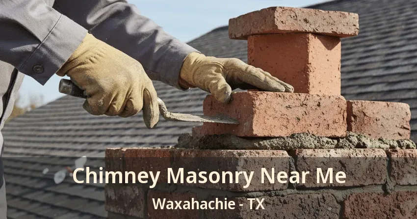 Chimney Masonry Near Me Waxahachie - TX