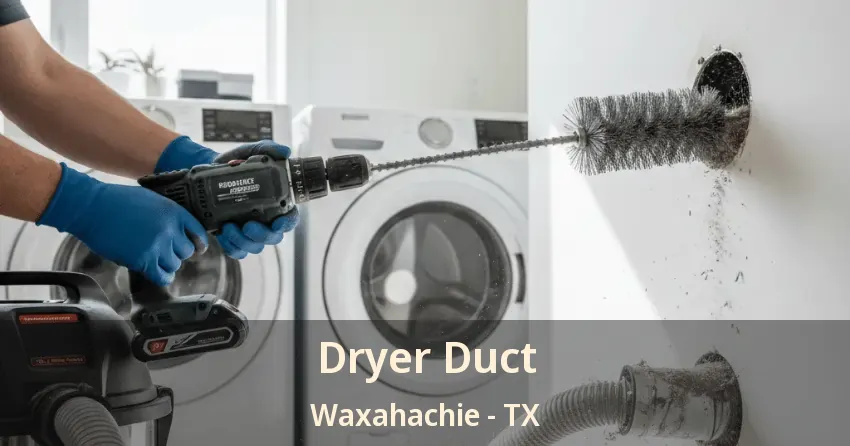 Dryer Duct Waxahachie - TX