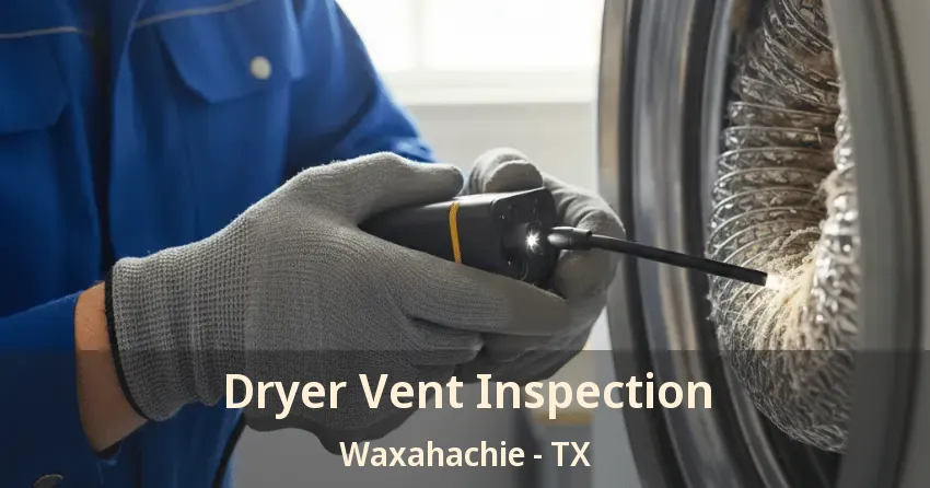 Dryer Vent Inspection Waxahachie - TX