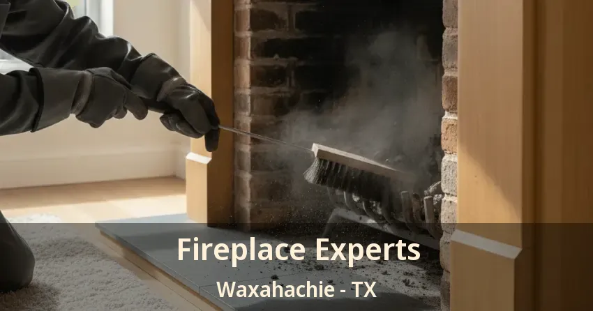 Fireplace Experts Waxahachie - TX