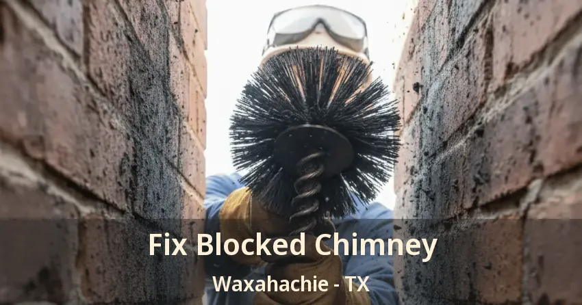 Fix Blocked Chimney Waxahachie - TX
