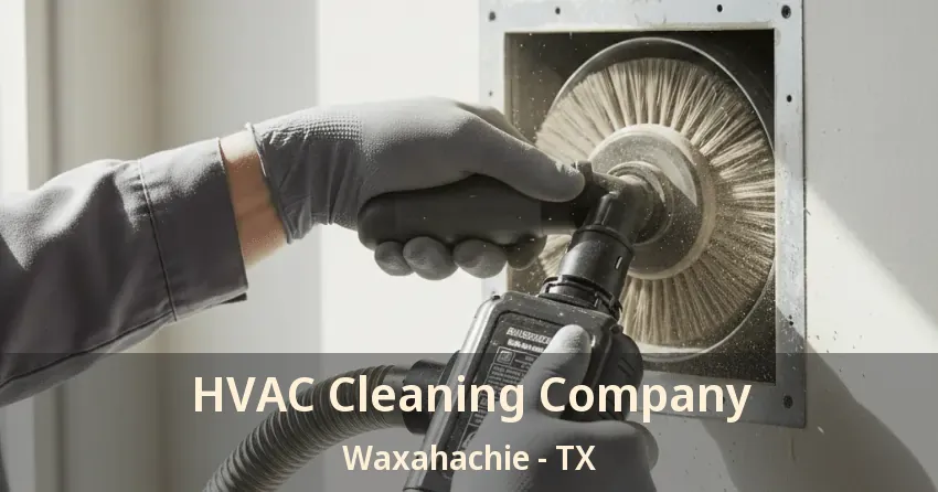 HVAC Cleaning Company Waxahachie - TX
