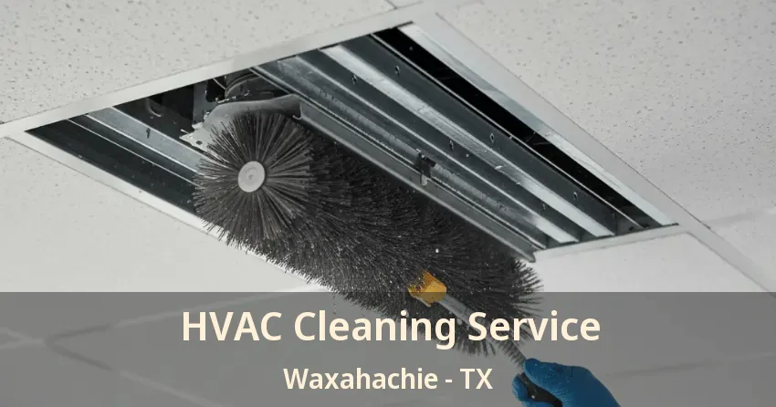 HVAC Cleaning Service Waxahachie - TX