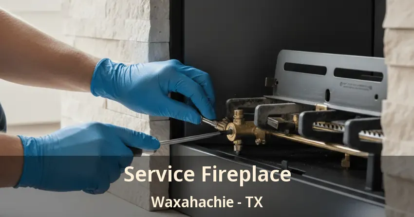 Service Fireplace Waxahachie - TX